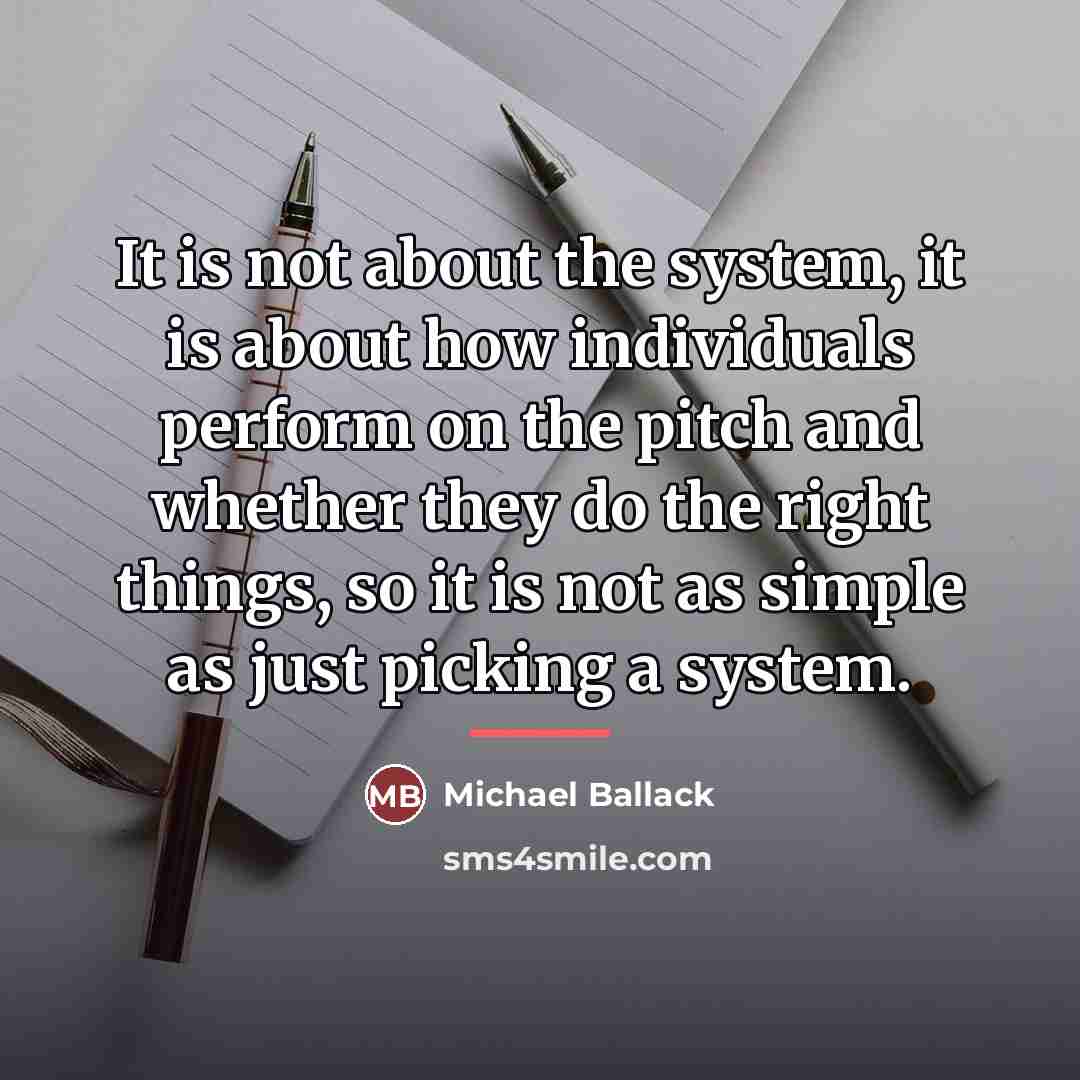 “It is not about the system, it is about how…” quote by Michael Ballack