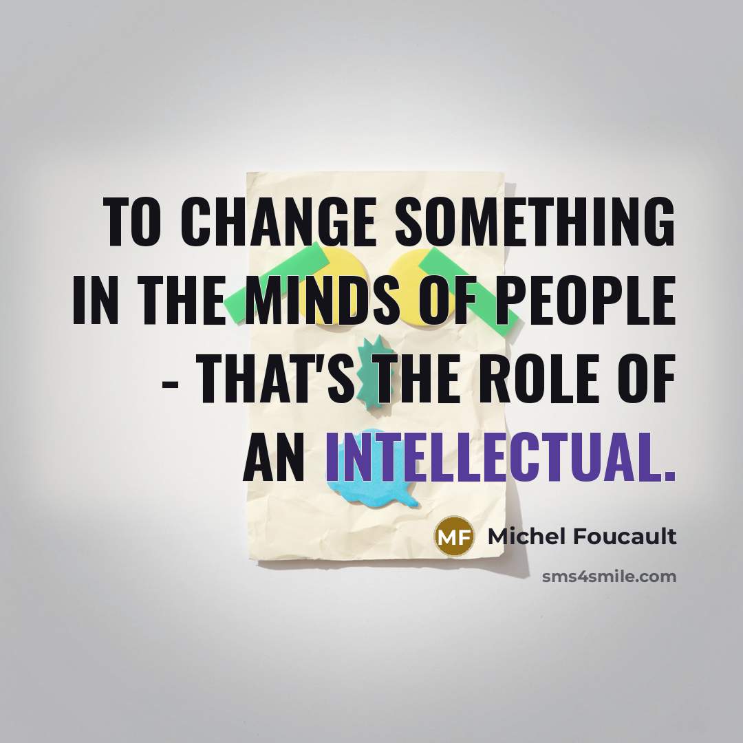 “To change something in the minds of people - that's…” quote by Michel Foucault