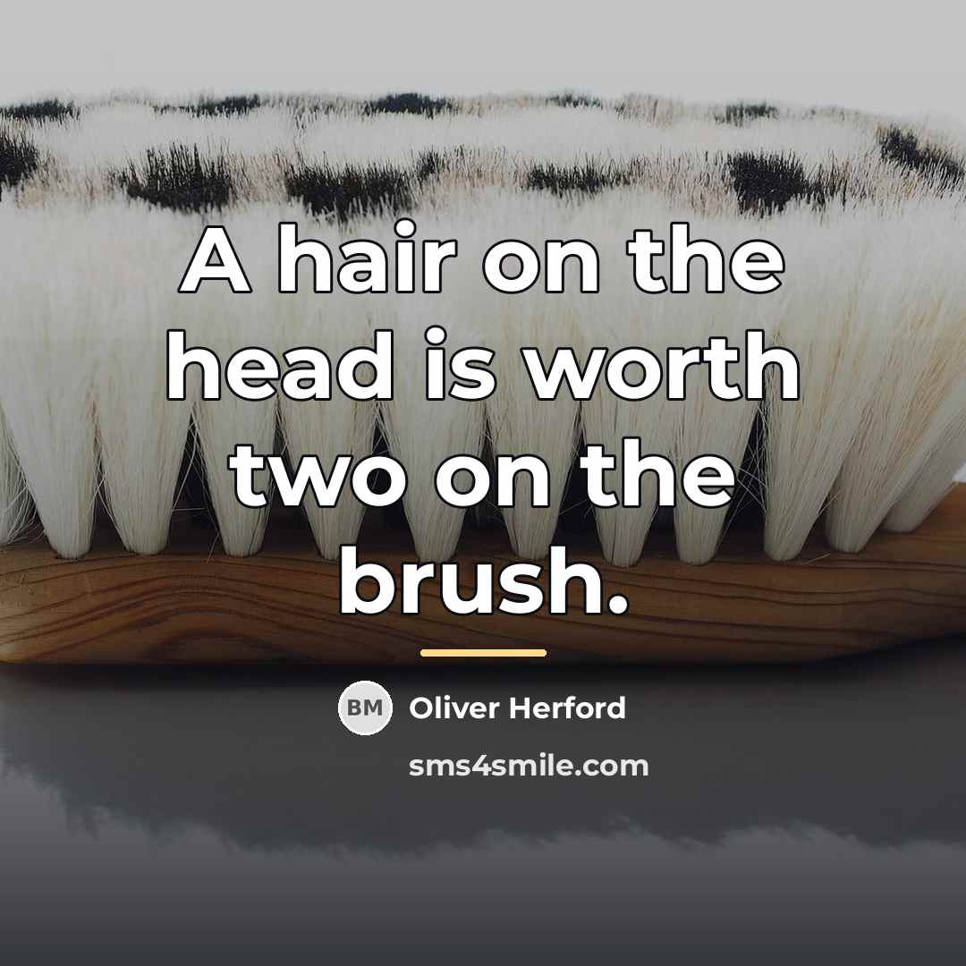 “A hair on the head is worth two on the…” quote by Oliver Herford