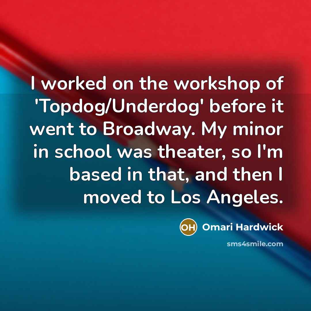 “I worked on the workshop of 'Topdog/Underdog' before it went…” quote by Omari Hardwick