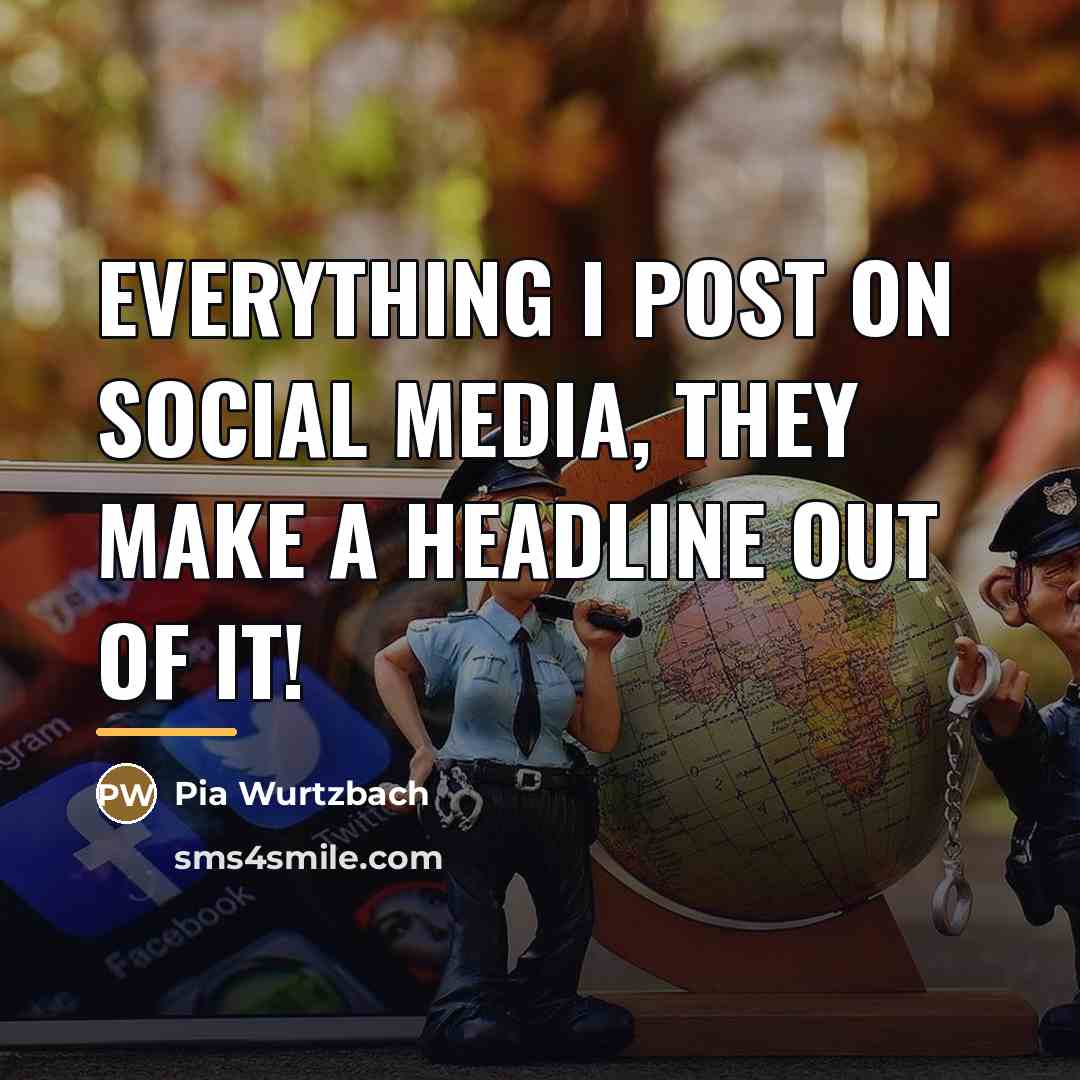 “Everything I post on social media, they make a headline…” quote by Pia Wurtzbach