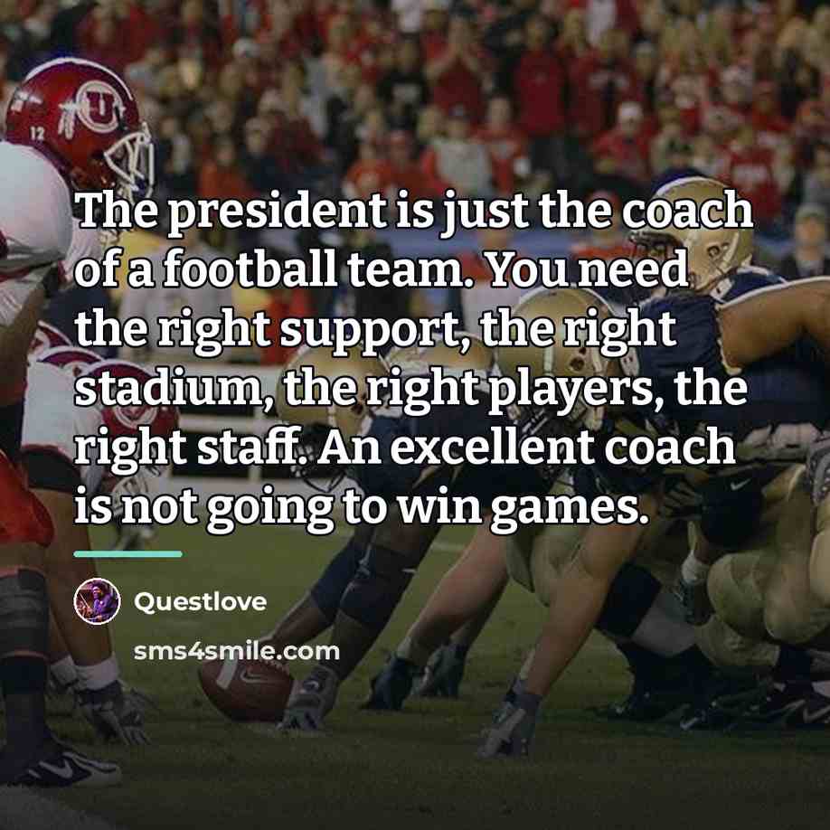 “The president is just the coach of a football team.…” quote by Questlove