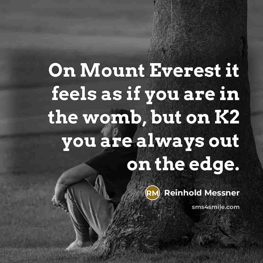 “On Mount Everest it feels as if you are in…” quote by Reinhold Messner