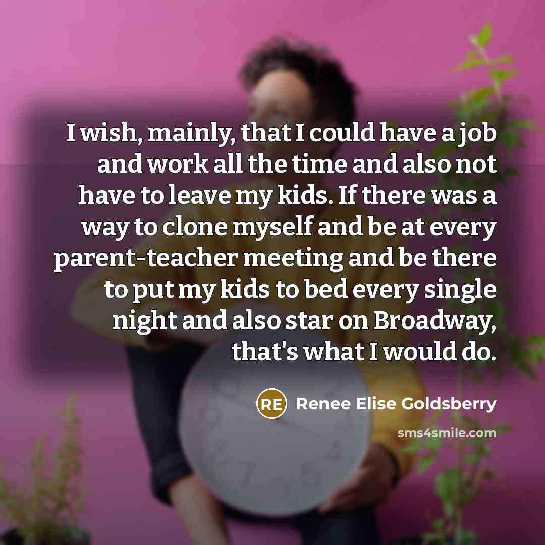 “I wish, mainly, that I could have a job and…” quote by Renee Elise Goldsberry