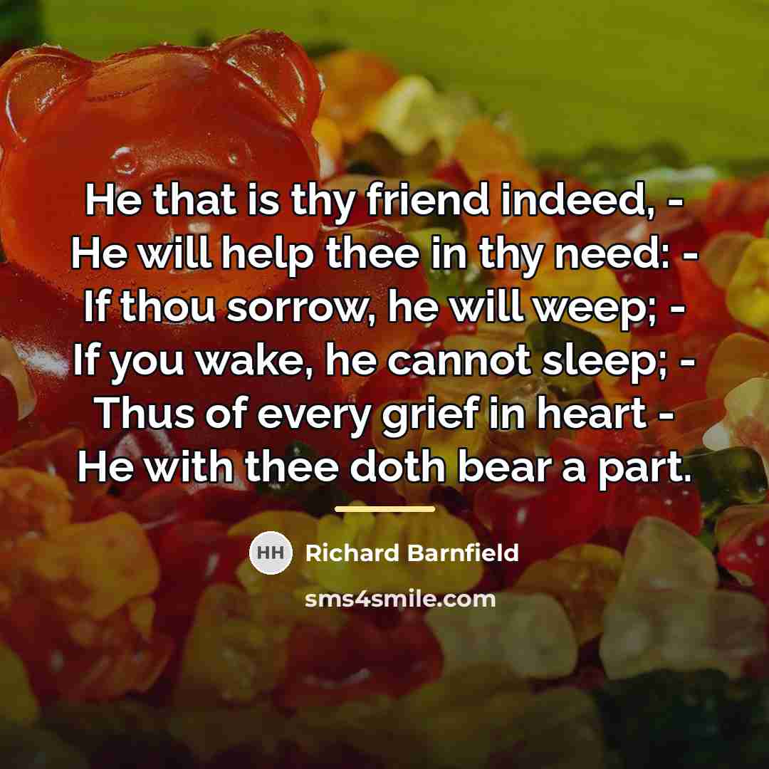“He that is thy friend indeed, - He will help…” quote by Richard Barnfield