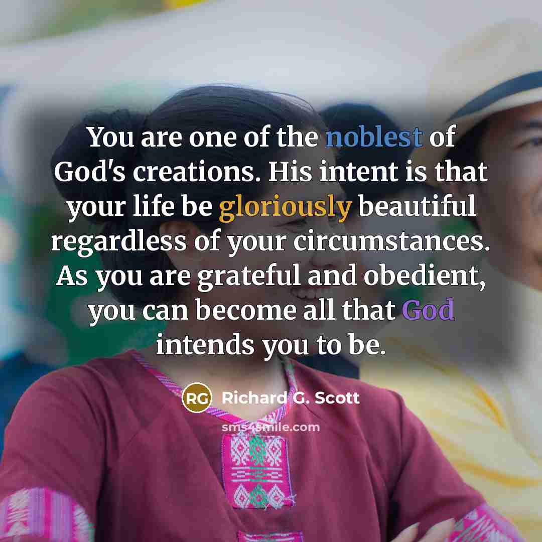 “You are one of the noblest of God's creations. His…” quote by Richard G. Scott