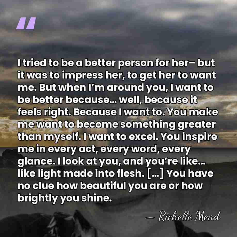I tried to be a better person for her– but it was&hellip; - Richelle Mead