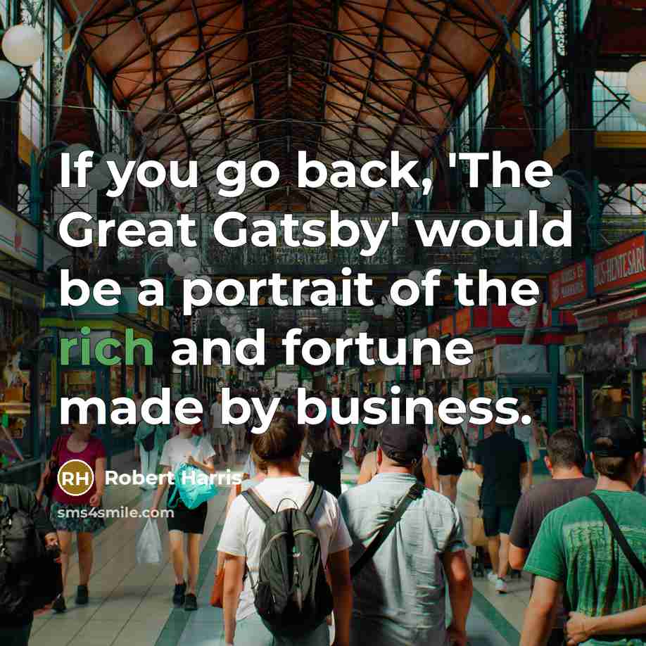 “If you go back, 'The Great Gatsby' would be a…” quote by Robert Harris