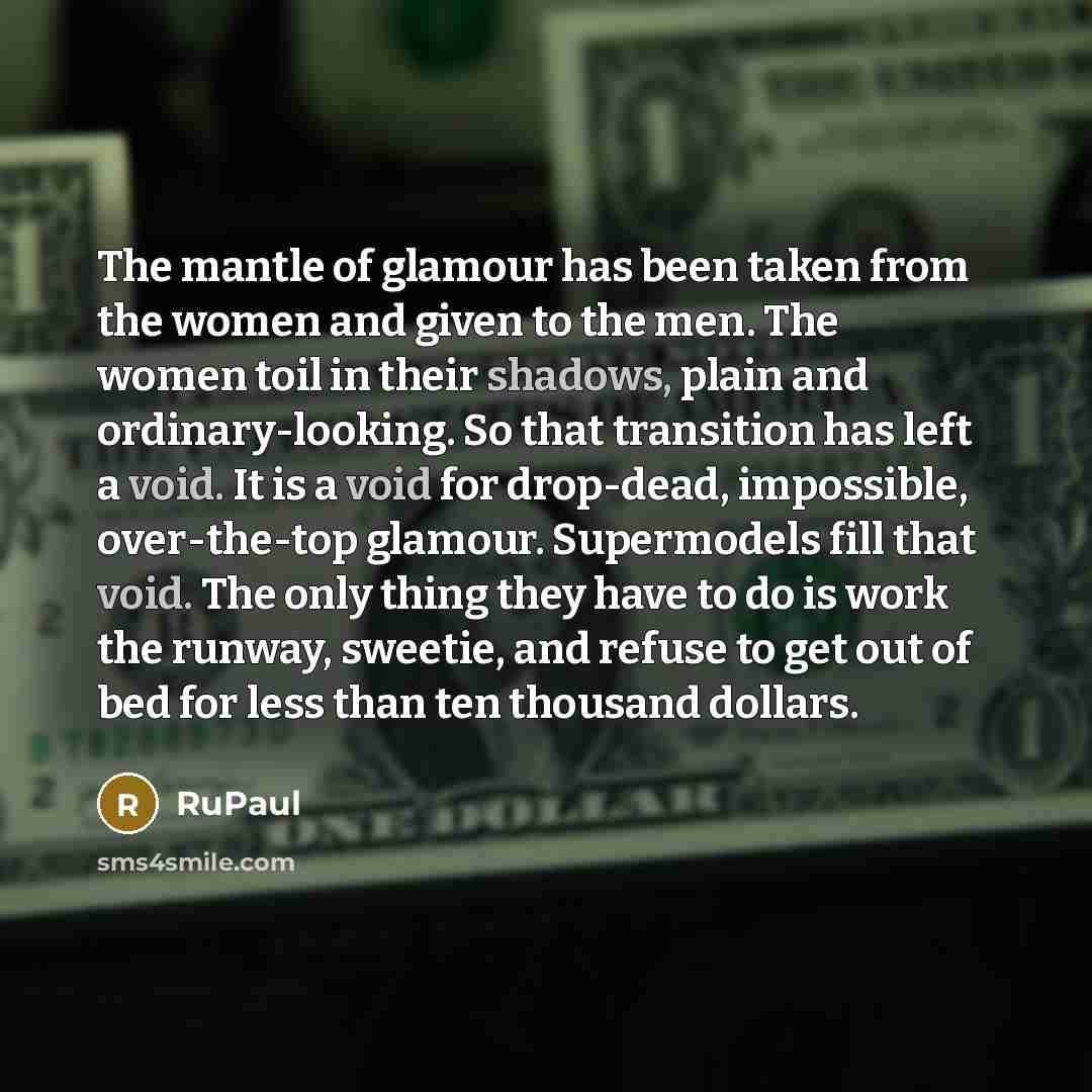 “The mantle of glamour has been taken from the women…” quote by RuPaul
