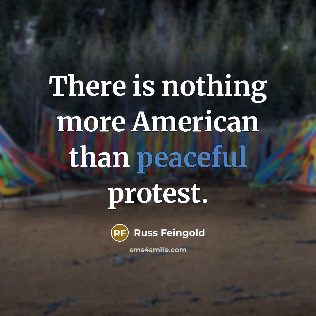 “There is nothing more American than peaceful protest.…” quote by Russ Feingold
