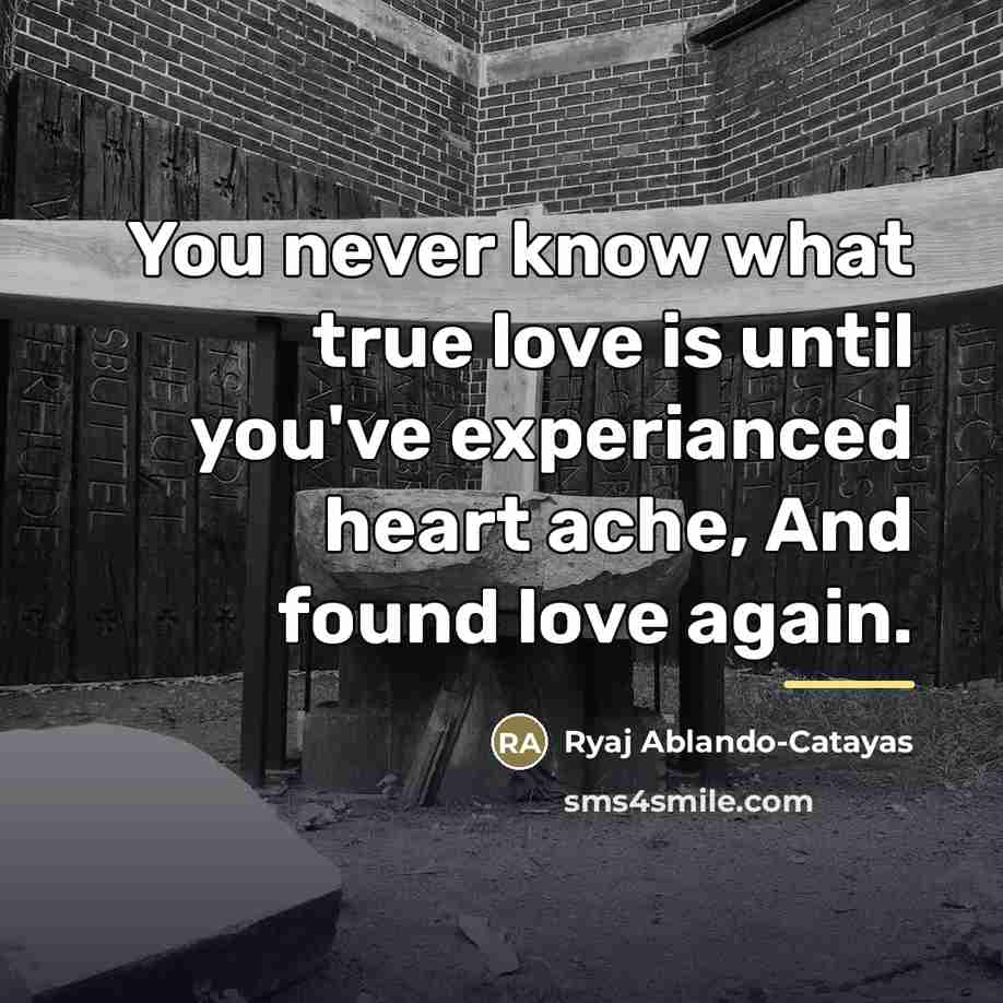 “You never know what true love is until you've experianced…” quote by Ryaj Ablando-Catayas
