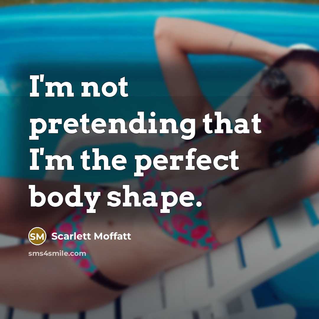 “I'm not pretending that I'm the perfect body shape.…” quote by Scarlett Moffatt