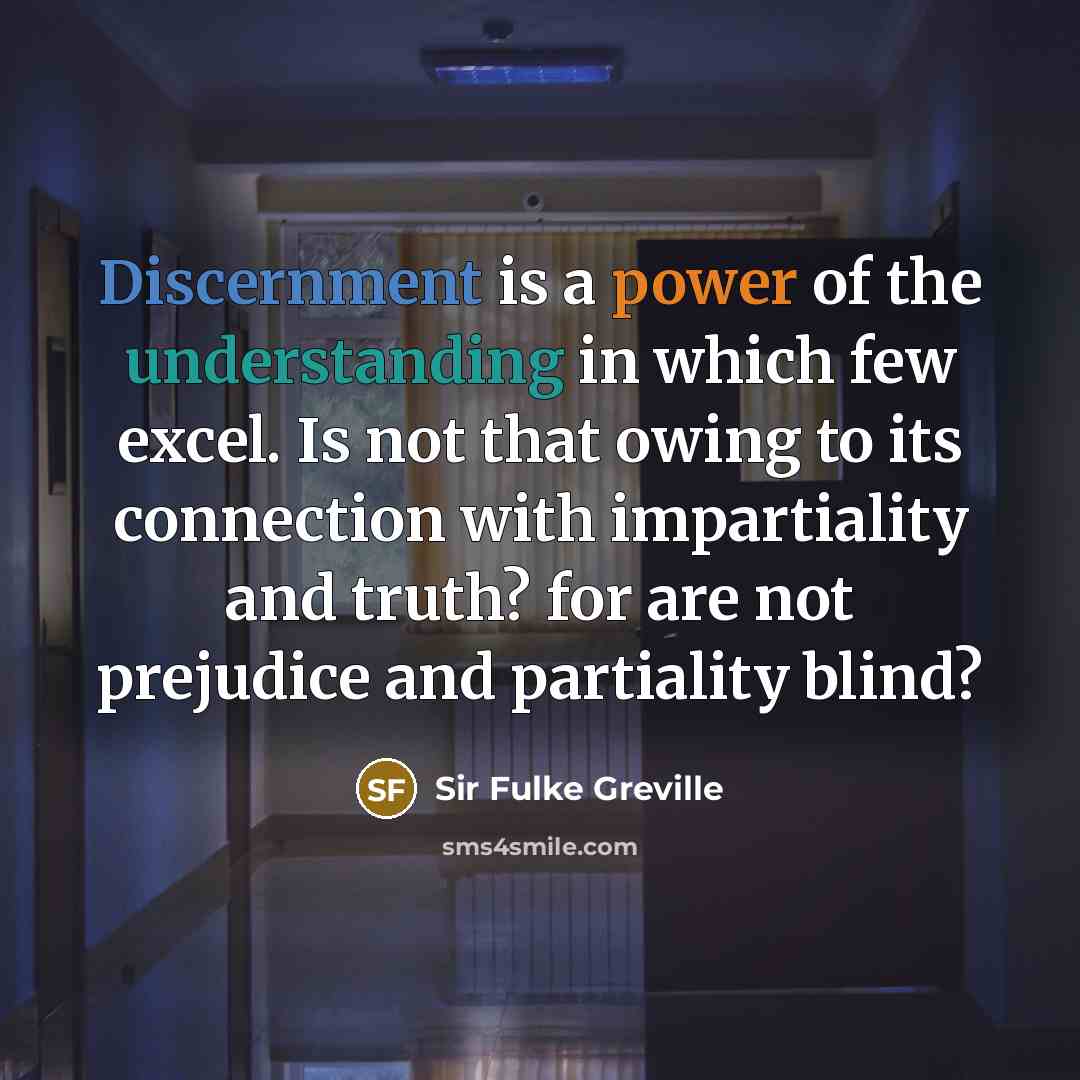 “Discernment is a power of the understanding in which few…” quote by Sir Fulke Greville