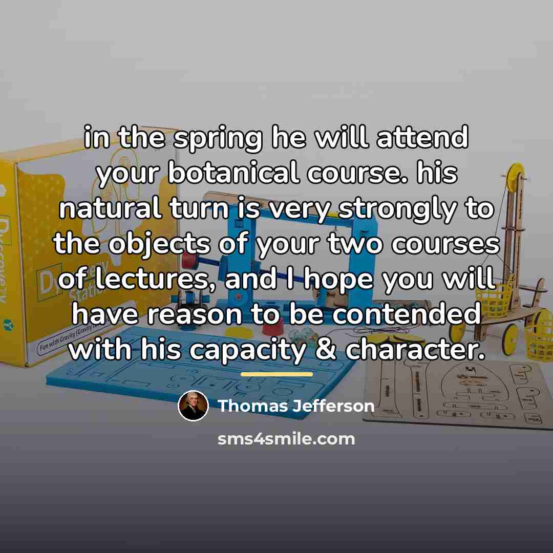 “in the spring he will attend your botanical course. his…” quote by Thomas Jefferson