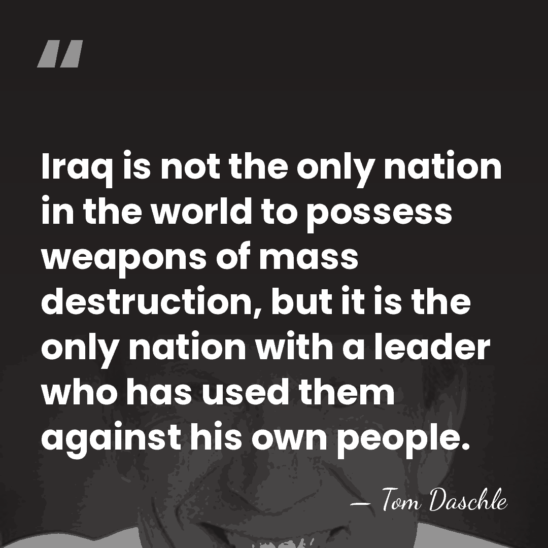 Iraq is not the only nation in the world to possess weapons&hellip; - Tom Daschle