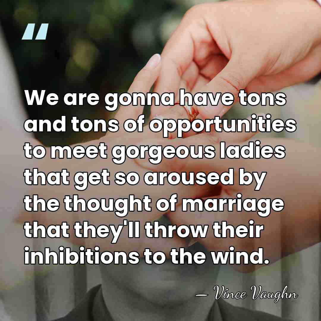 We are gonna have tons and tons of opportunities to meet gorgeous&hellip; - Vince Vaughn