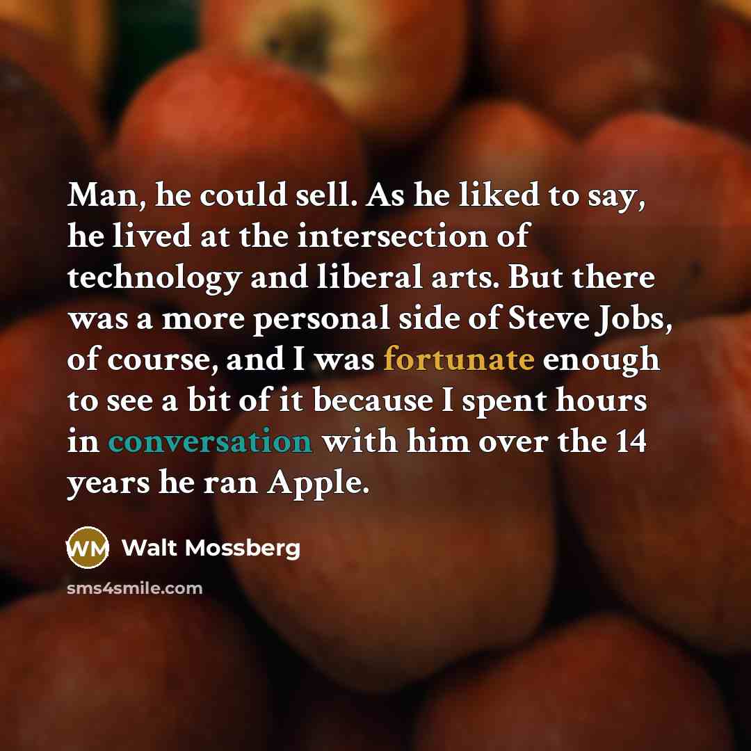 “Man, he could sell. As he liked to say, he…” quote by Walt Mossberg