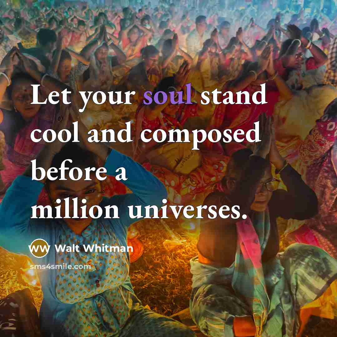 “Let your soul stand cool and composed before a million…” quote by Walt Whitman