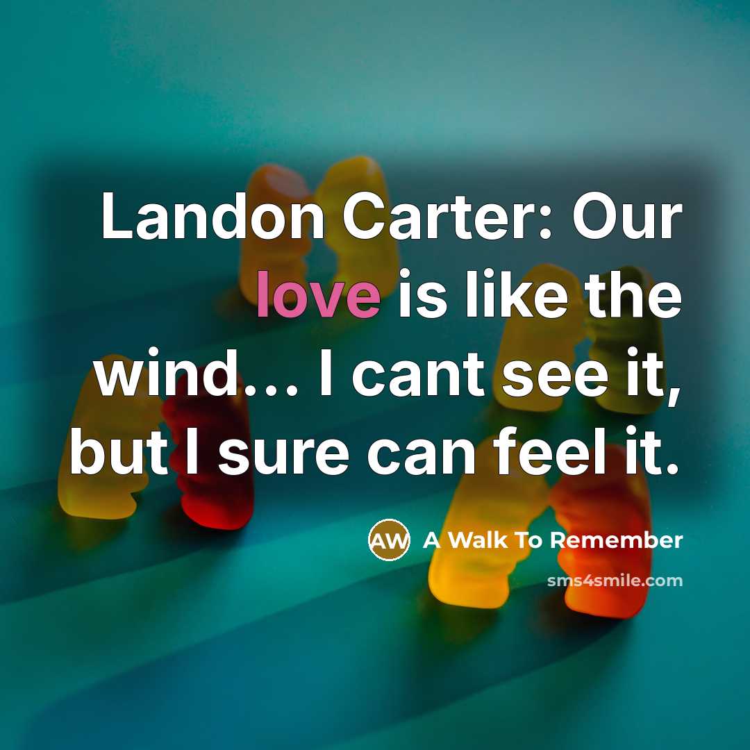 “Landon Carter: Our love is like the wind... I cant…” quote by A Walk To Remember