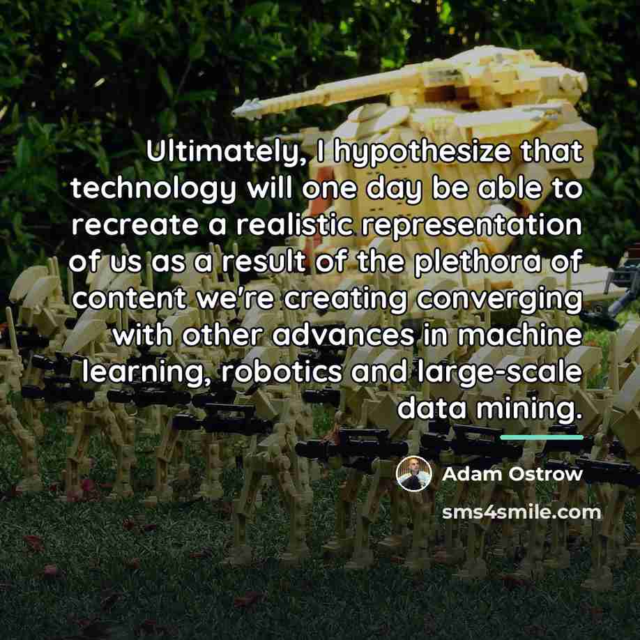 “Ultimately, I hypothesize that technology will one day be able…” quote by Adam Ostrow