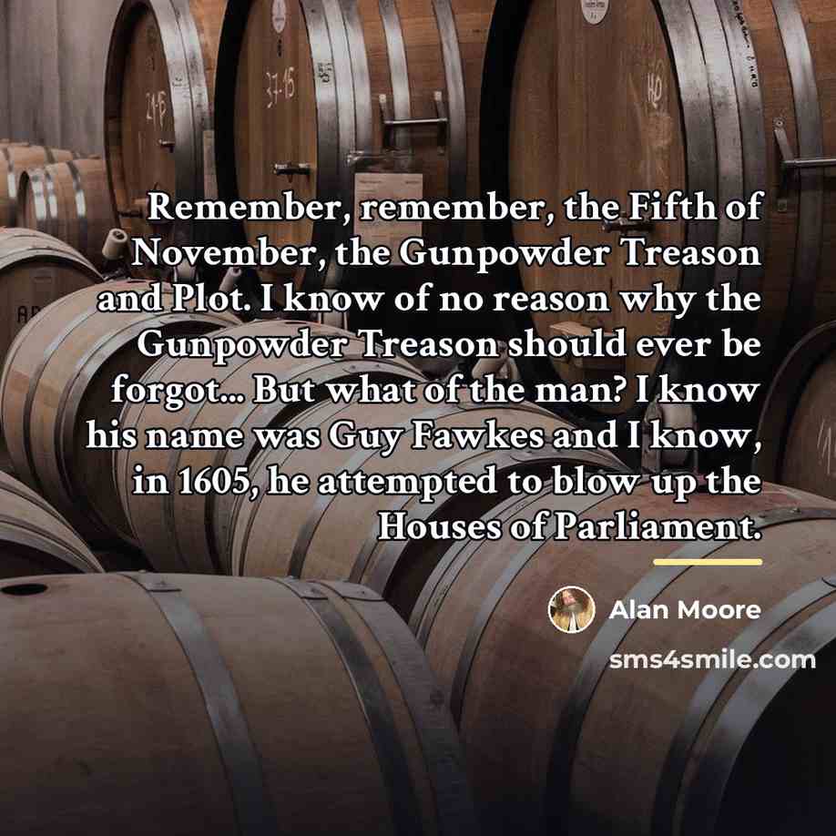 “Remember, remember, the Fifth of November, the Gunpowder Treason and…” quote by Alan Moore