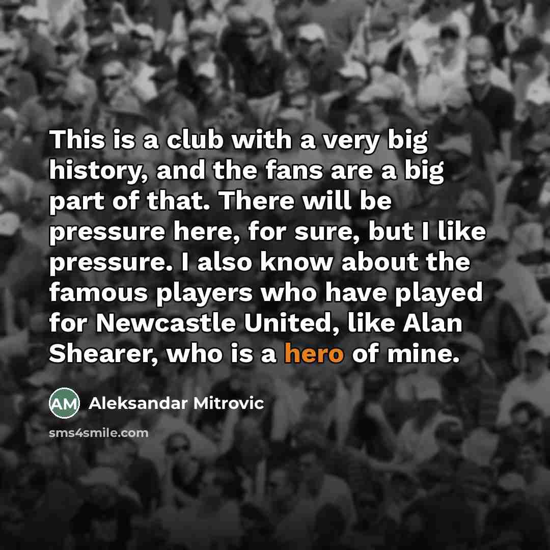 “This is a club with a very big history, and…” quote by Aleksandar Mitrovic