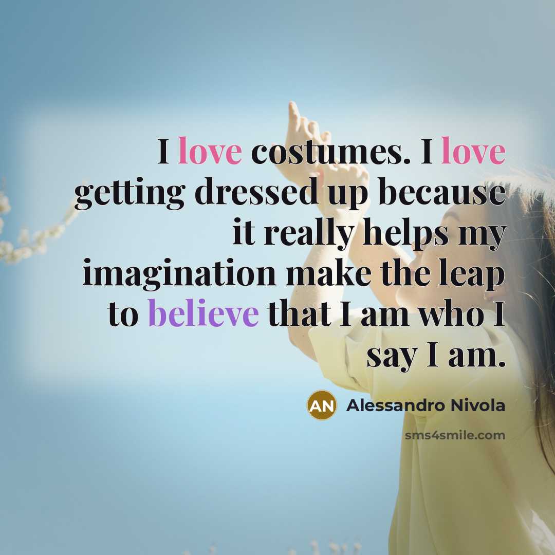 “I love costumes. I love getting dressed up because it…” quote by Alessandro Nivola