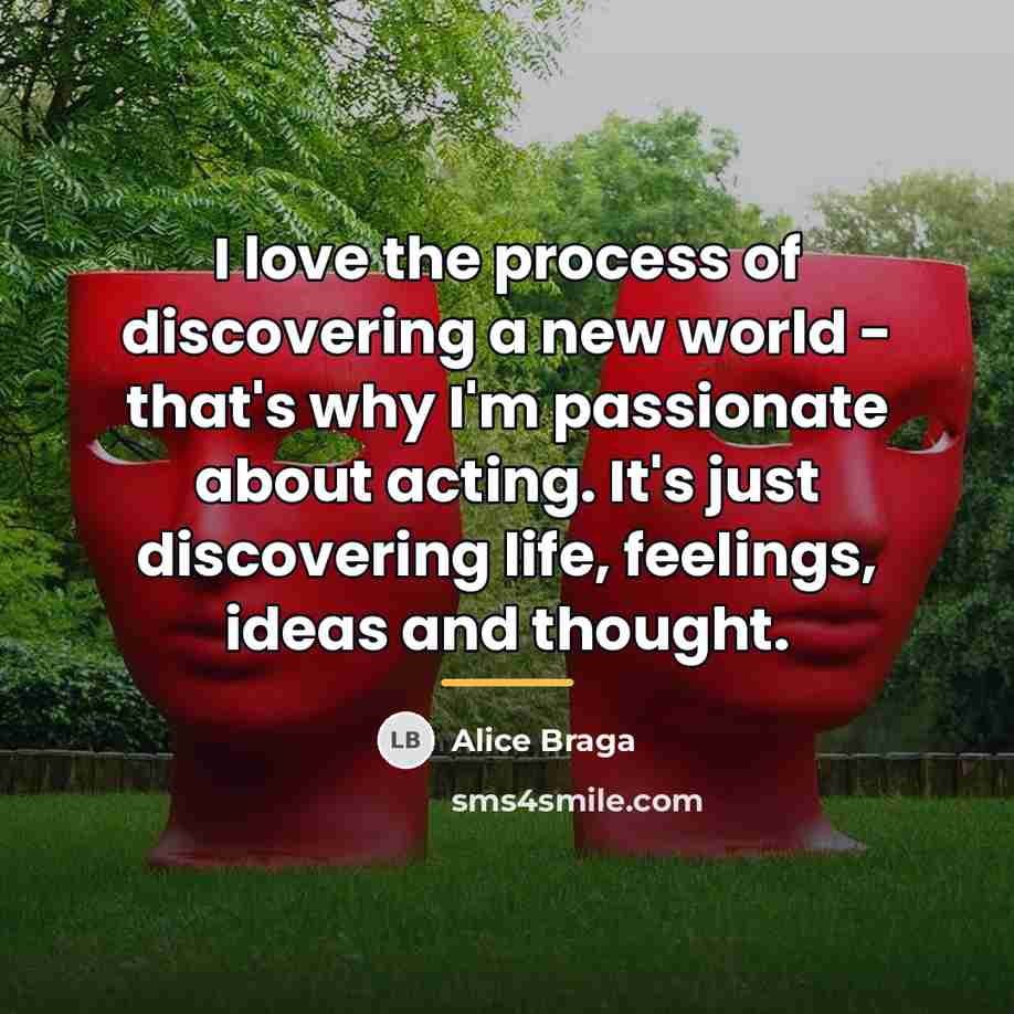 “I love the process of discovering a new world -…” quote by Alice Braga
