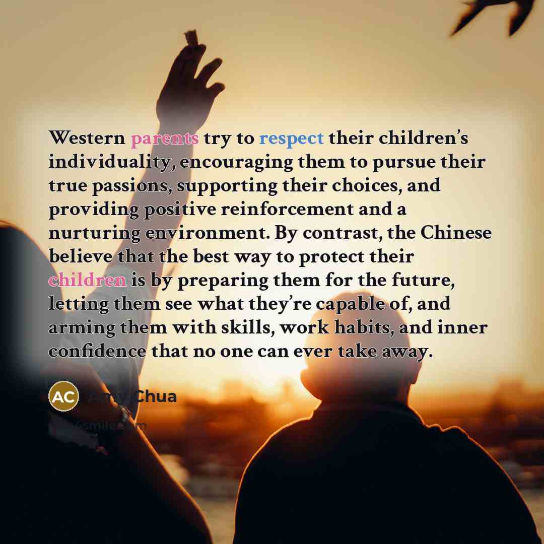 “Western parents try to respect their children’s individuality, encouraging them…” quote by Amy Chua