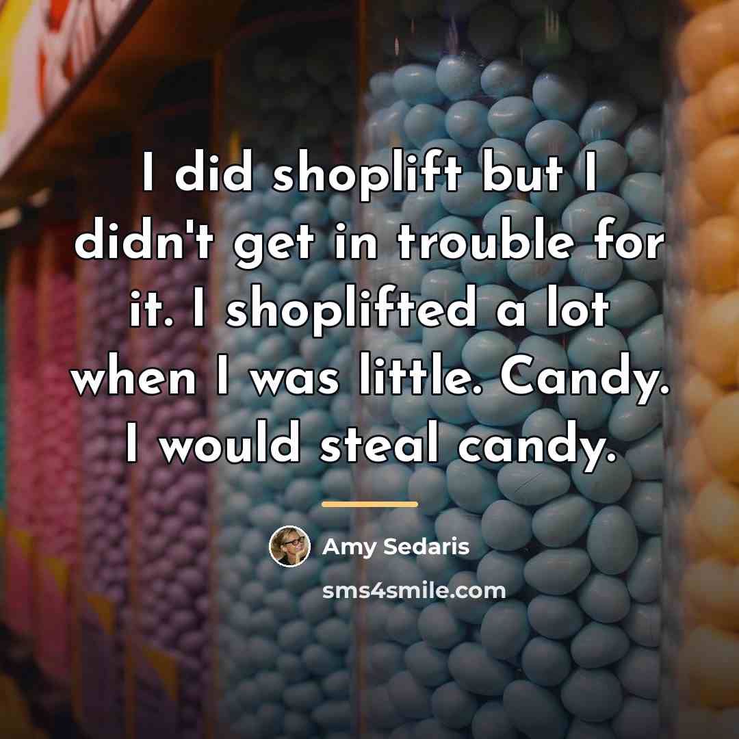 “I did shoplift but I didn't get in trouble for…” quote by Amy Sedaris