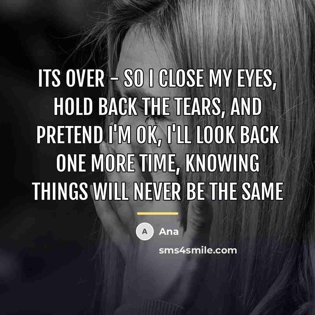 “Its over - so I close my eyes, hold back…” quote by Ana