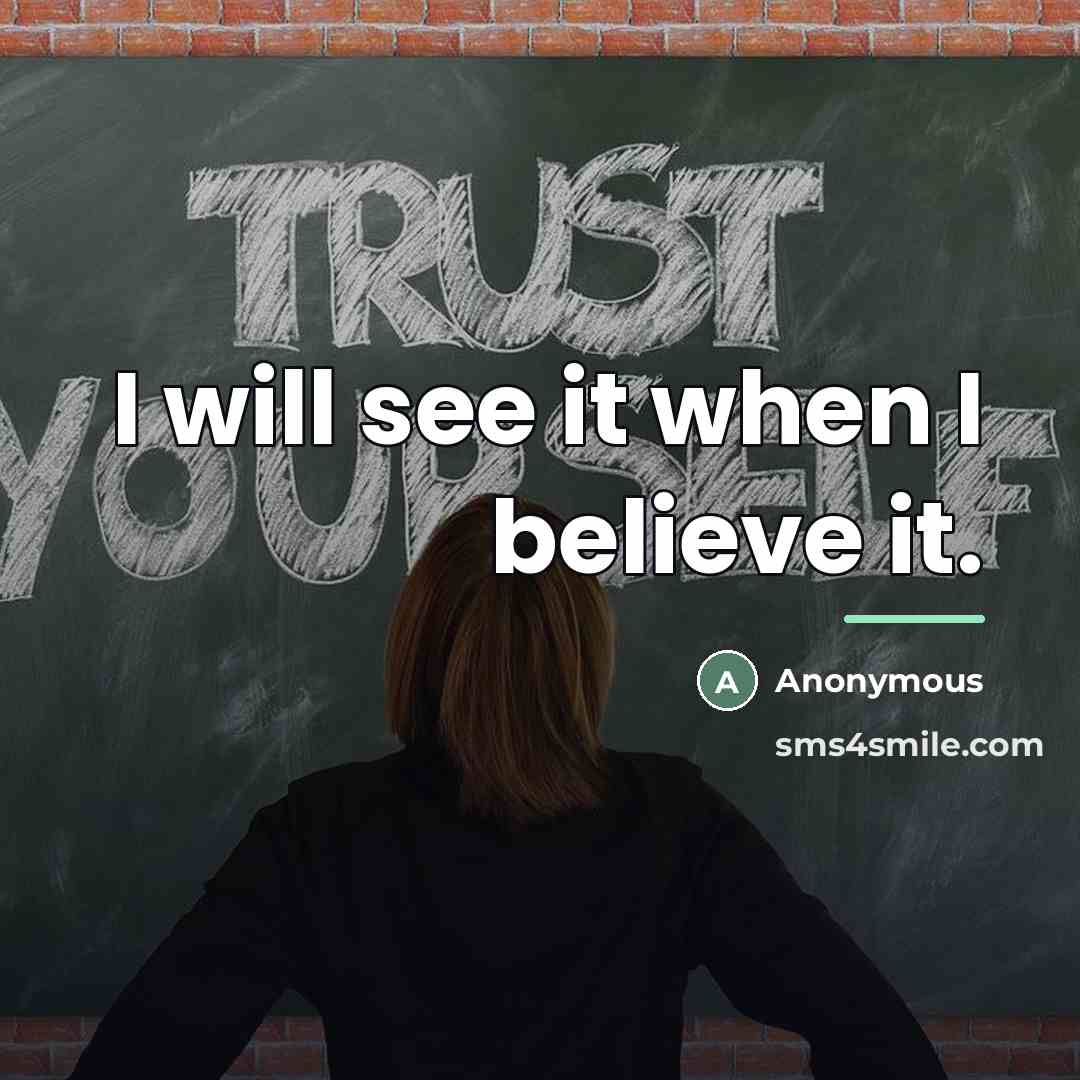 “I will see it when I believe it.…” quote by Anonymous