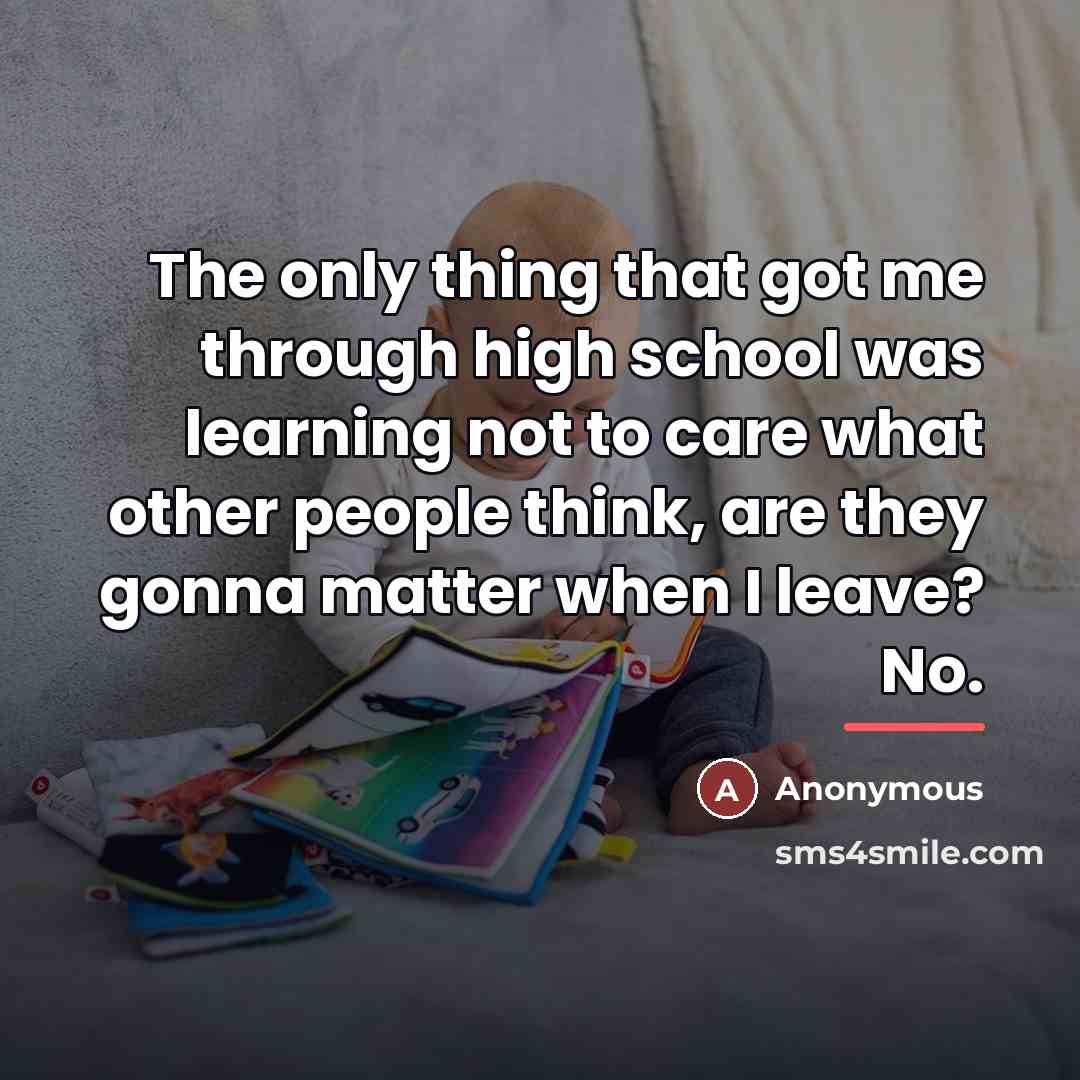 “The only thing that got me through high school was…” quote by Anonymous