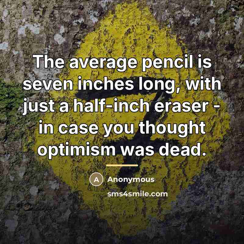 “The average pencil is seven inches long, with just a…” quote by Anonymous