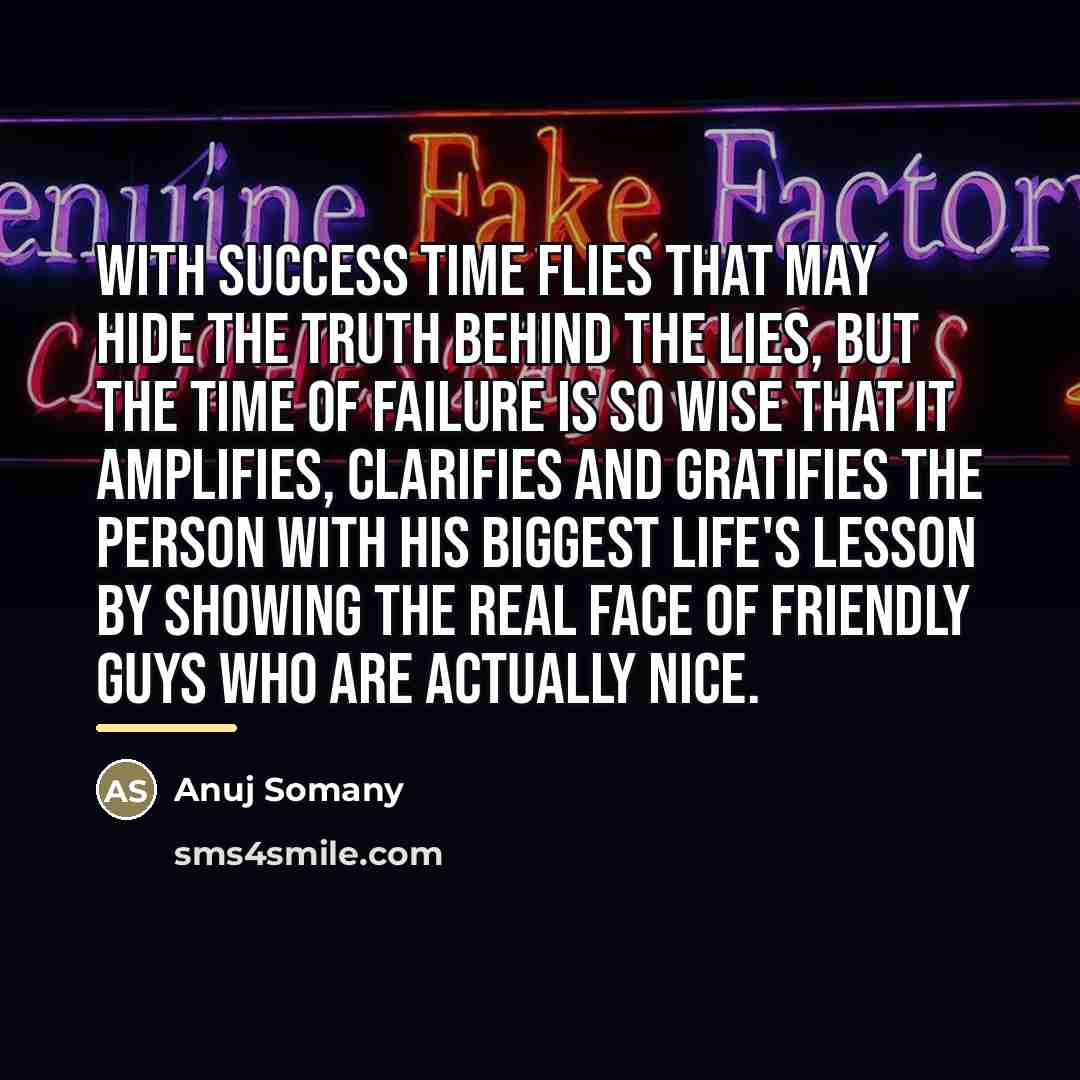 “With success time flies that may hide the truth behind…” quote by Anuj Somany