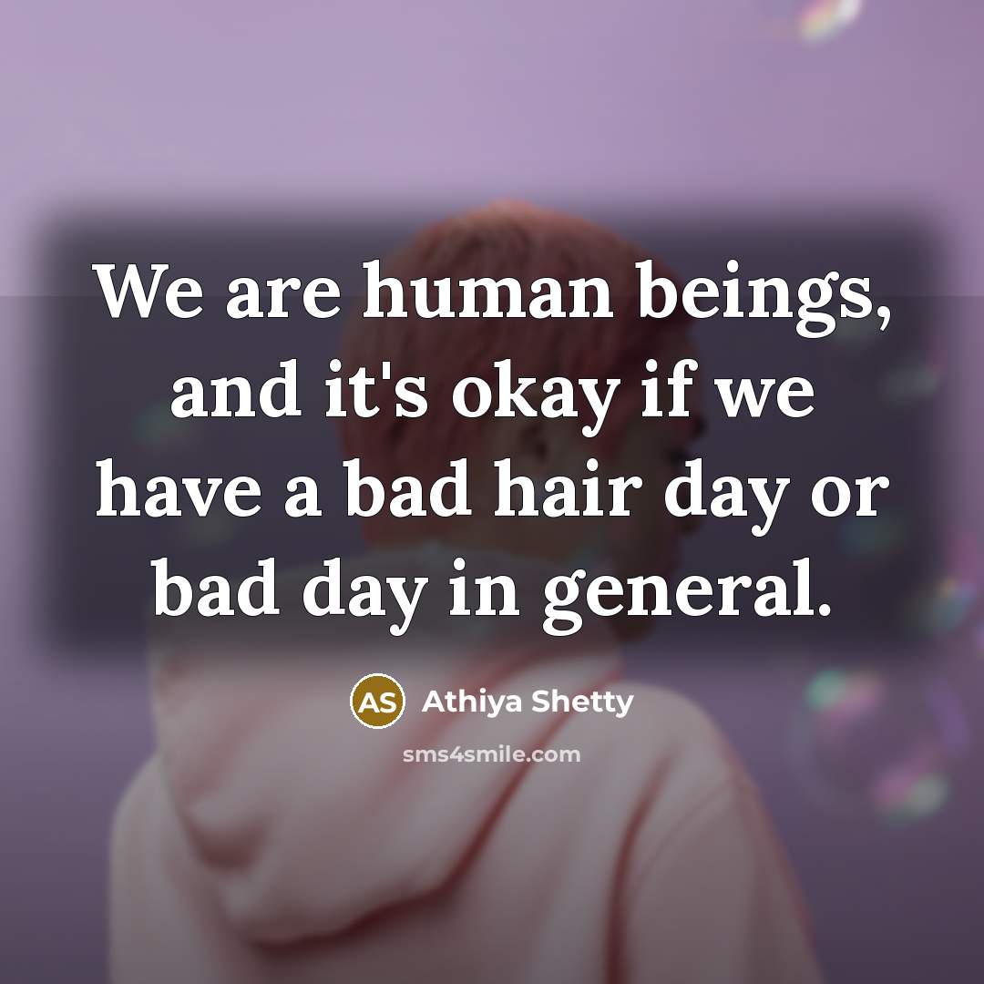 “We are human beings, and it's okay if we have…” quote by Athiya Shetty