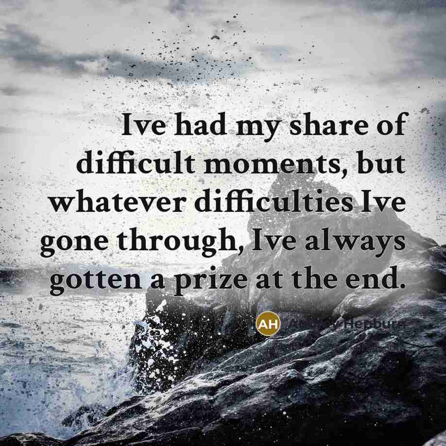 “Ive had my share of difficult moments, but whatever difficulties…” quote by Audrey Hepburn