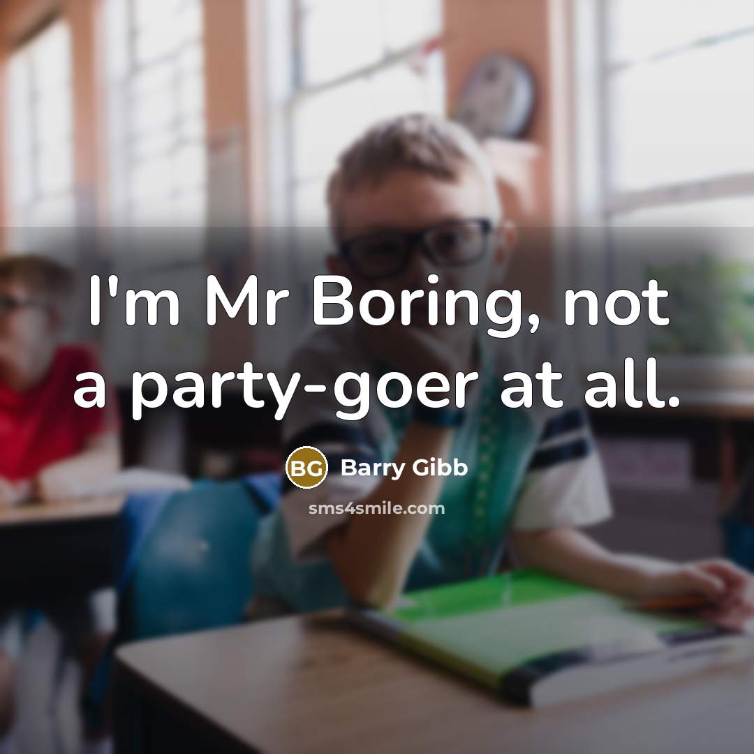 “I'm Mr Boring, not a party-goer at all.…” quote by Barry Gibb