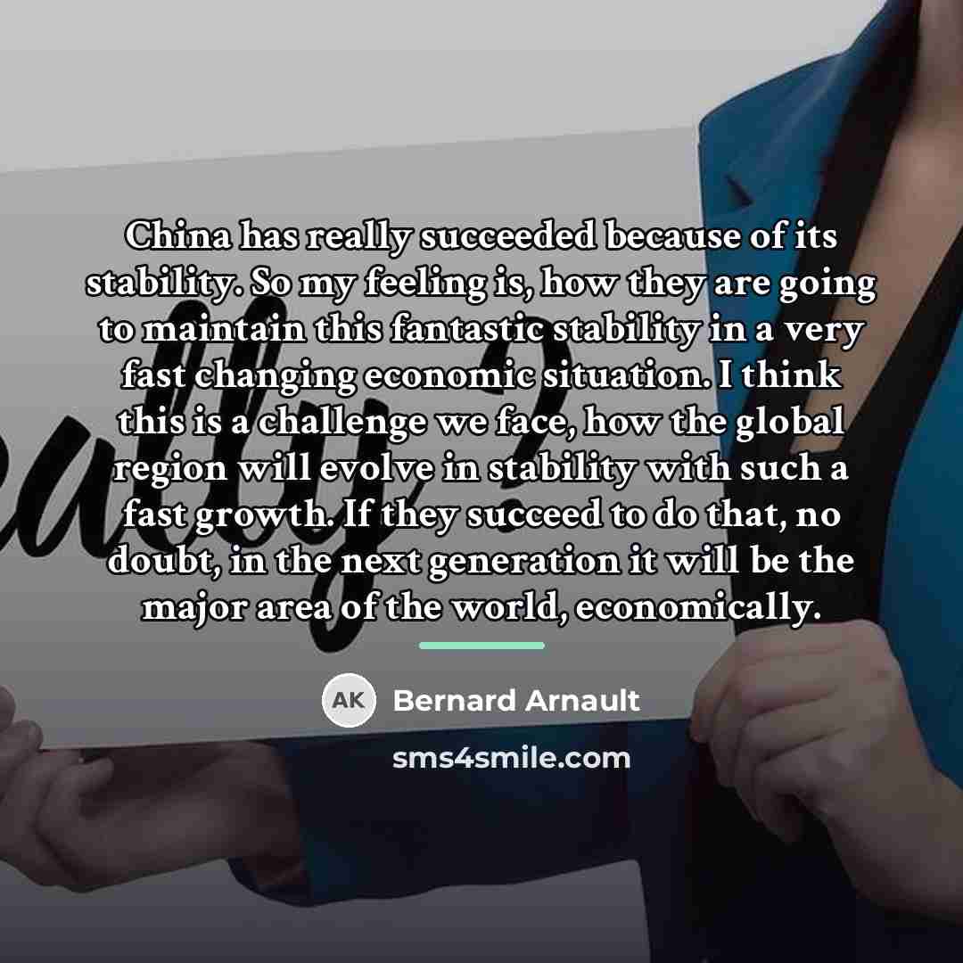 “China has really succeeded because of its stability. So my…” quote by Bernard Arnault