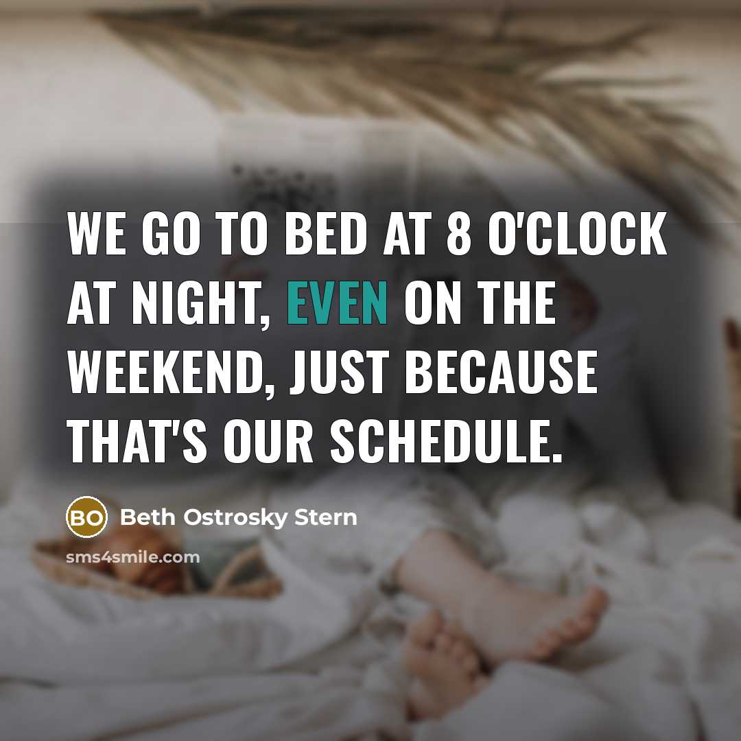 “We go to bed at 8 o'clock at night, even…” quote by Beth Ostrosky Stern