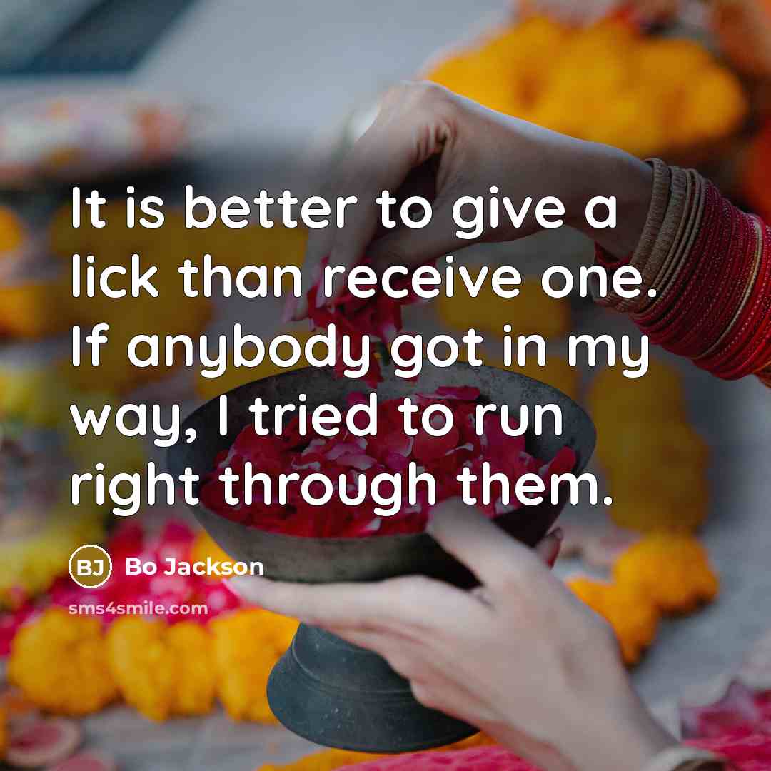 “It is better to give a lick than receive one.…” quote by Bo Jackson