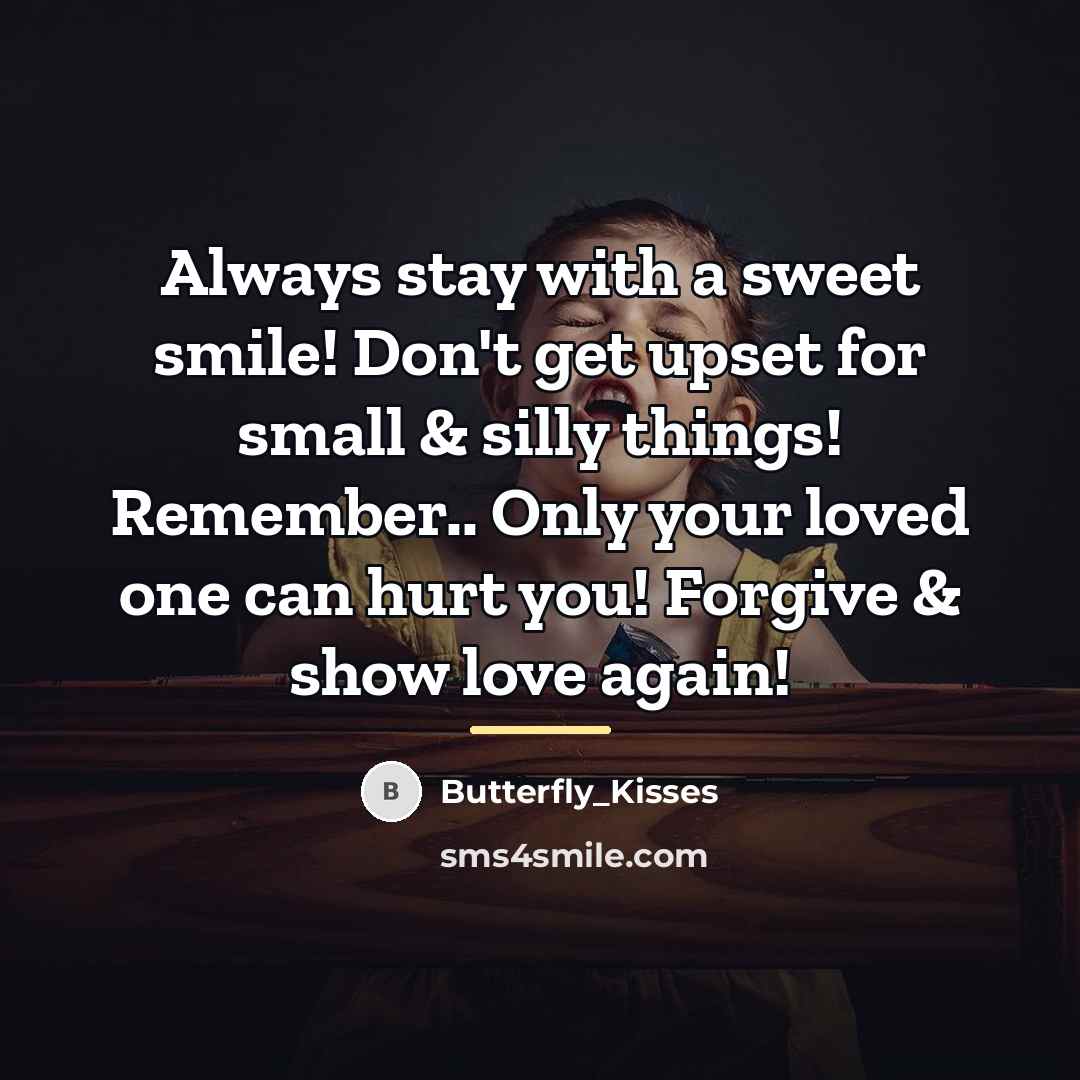 “Always stay with a sweet smile! Don't get upset for…” quote by Butterfly_Kisses