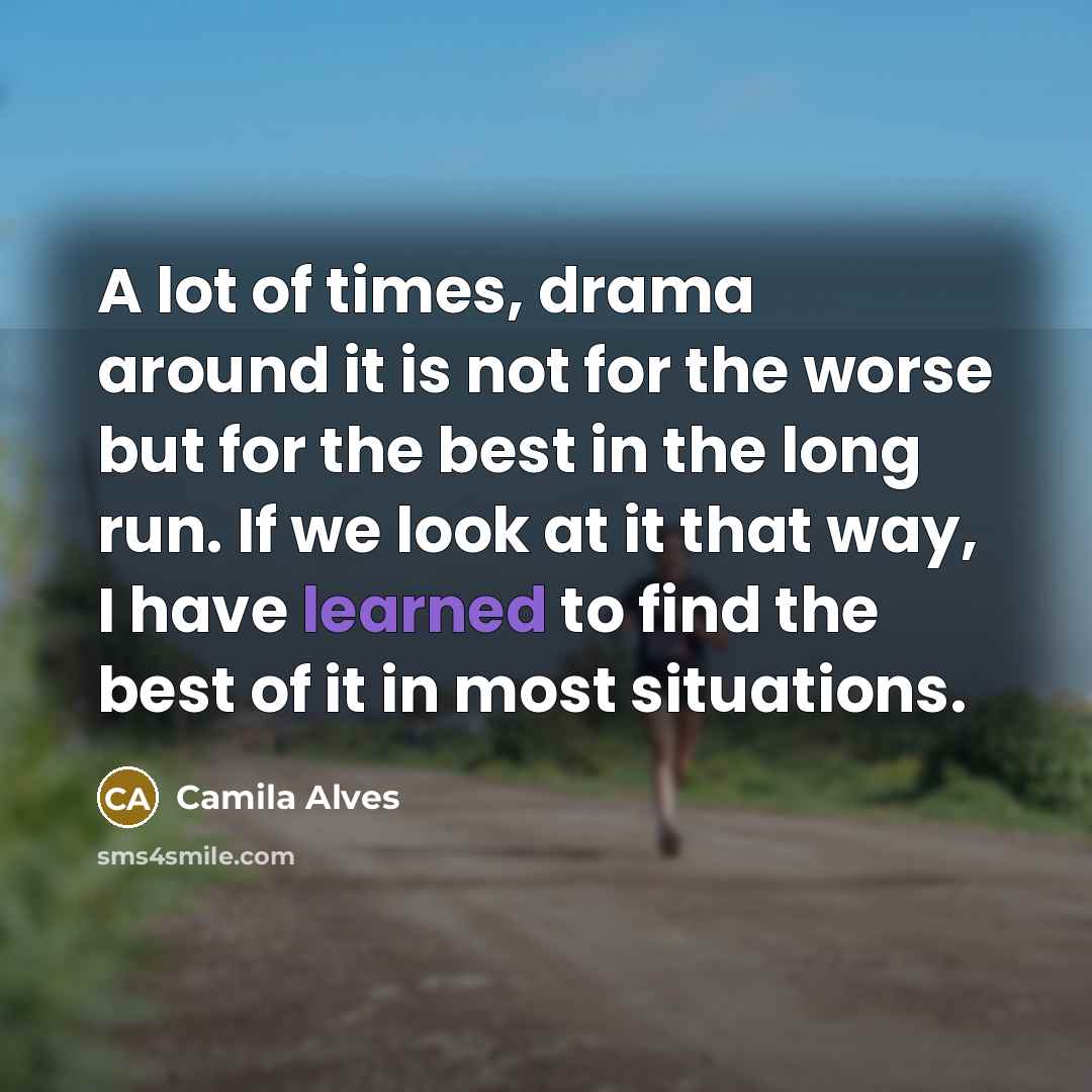 “A lot of times, drama around it is not for…” quote by Camila Alves