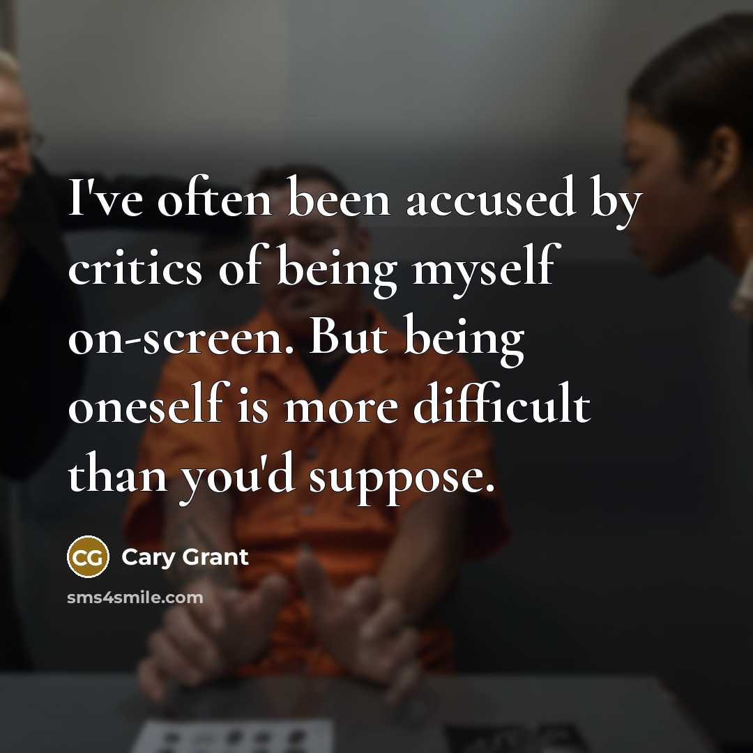 “I've often been accused by critics of being myself on-screen.…” quote by Cary Grant