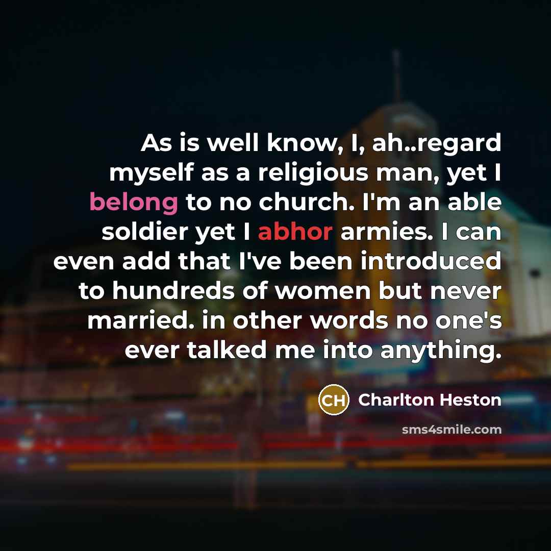 “As is well know, I, ah..regard myself as a religious…” quote by Charlton Heston