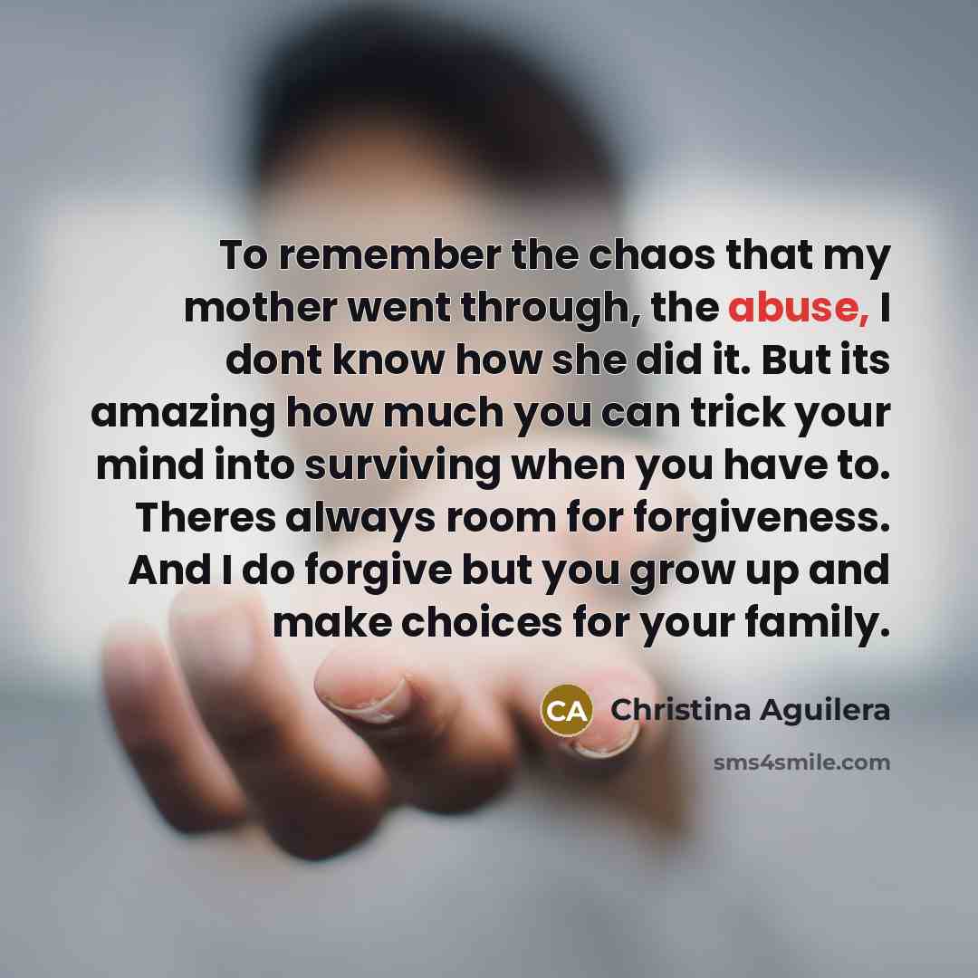 “To remember the chaos that my mother went through, the…” quote by Christina Aguilera