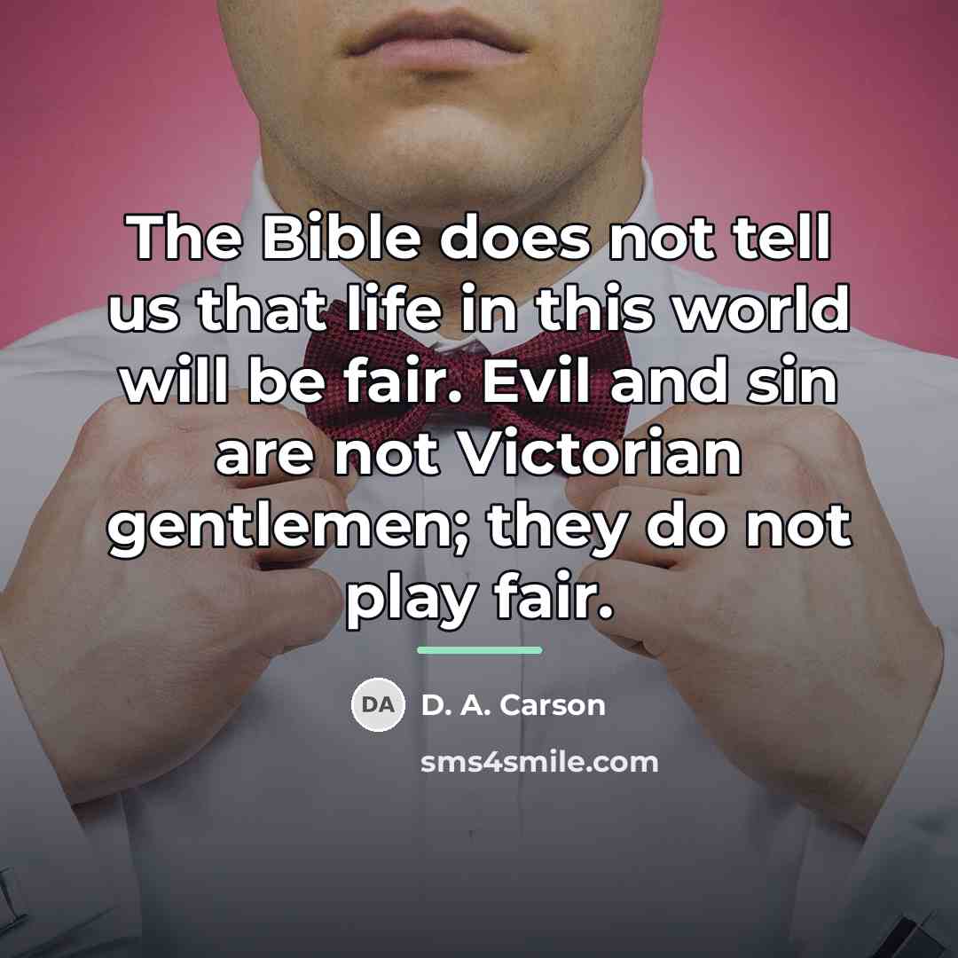 “The Bible does not tell us that life in this…” quote by D. A. Carson