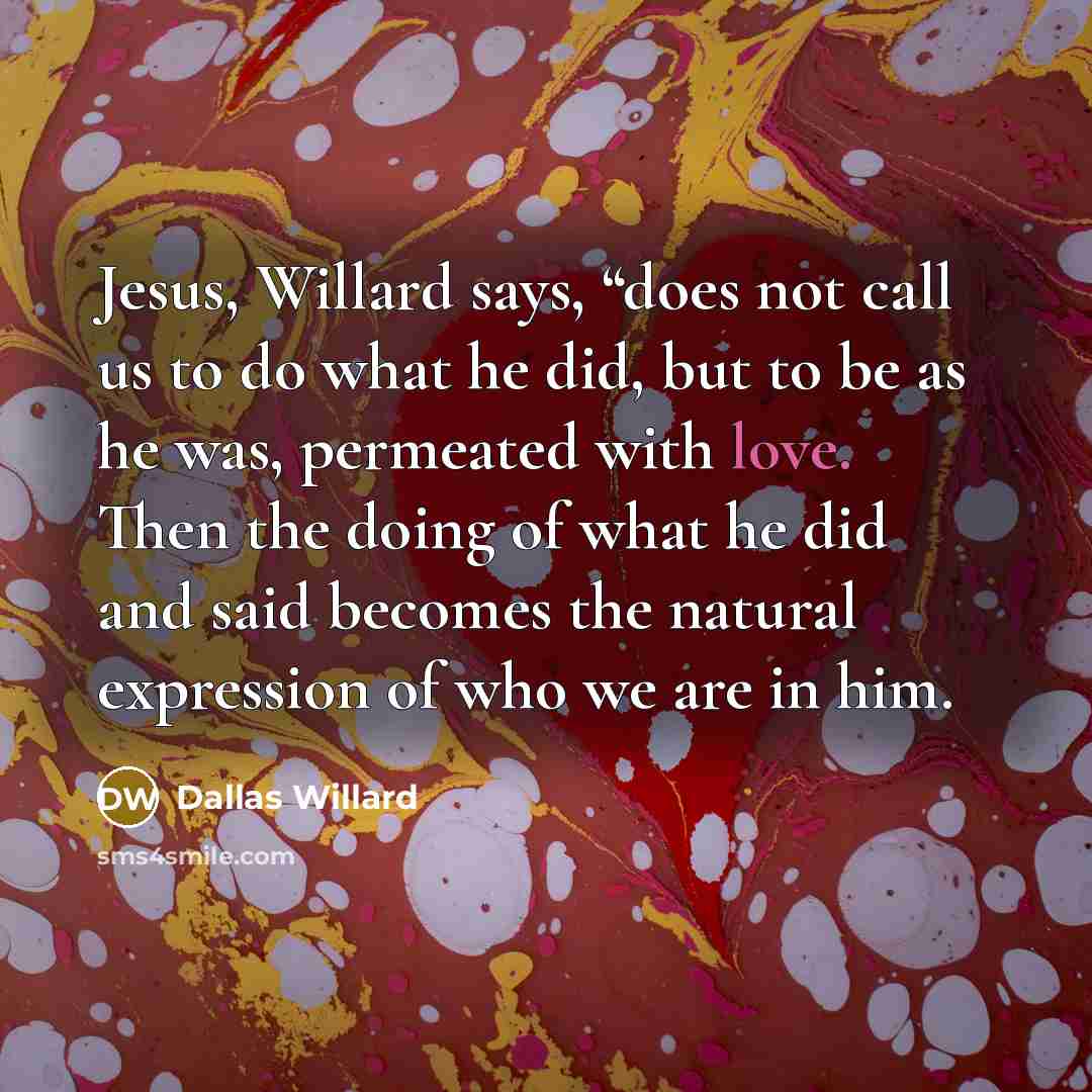 “Jesus, Willard says, “does not call us to do what…” quote by Dallas Willard