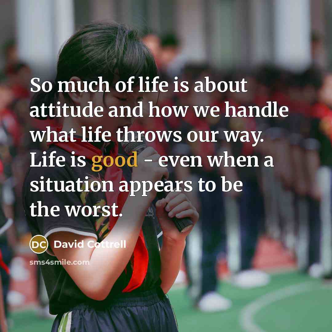 “So much of life is about attitude and how we…” quote by David Cottrell