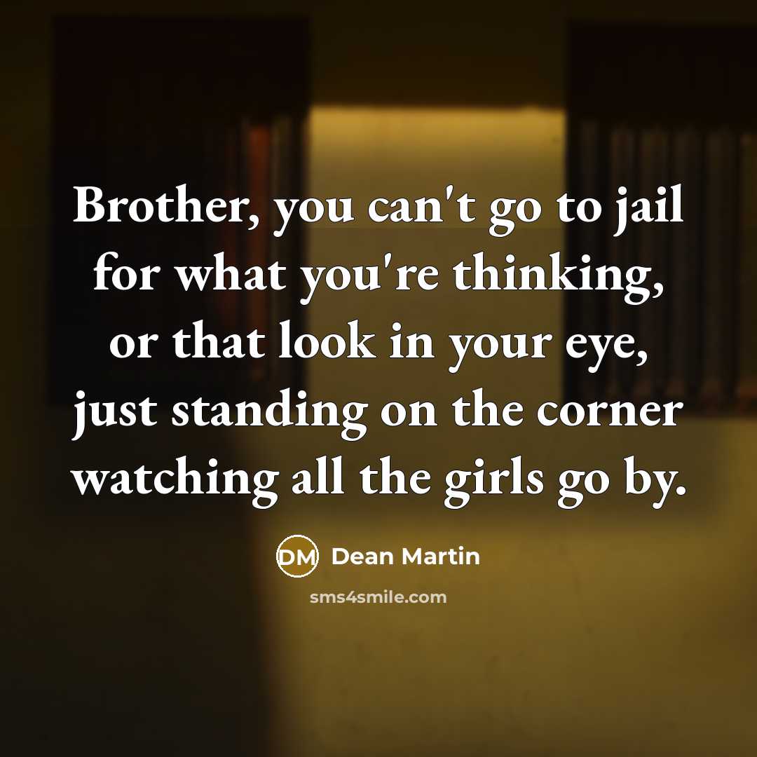 “Brother, you can't go to jail for what you're thinking,…” quote by Dean Martin